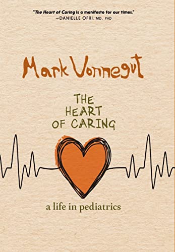 The Heart of Caring: A Life in Pediatrics von Seven Stories Press