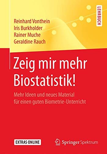 Zeig mir mehr Biostatistik!: Mehr Ideen und neues Material für einen guten Biometrie-Unterricht von Springer Spektrum