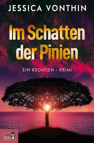 Im Schatten der Pinien: Grausame Morde auf Istrien: Eine junge Ermittlerin kommt an ihre Grenzen