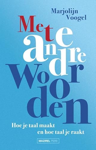 Met andere woorden: Hoe je taal maakt en hoe taal je raakt Met andere woorden: Hoe je taal maakt en hoe taal je raakt von Walburg Pers B.V., Uitgeverij