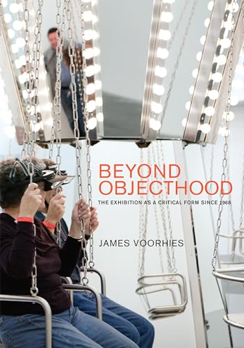 Beyond Objecthood: The Exhibition as a Critical Form since 1968 (Mit Press) von MIT Press