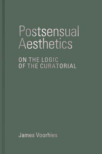 Postsensual Aesthetics: On the Logic of the Curatorial von The MIT Press