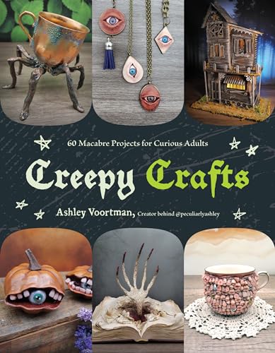 Creepy Crafts: 60 Macabre Projects for Peculiar Adults
