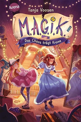 M.A.G.I.K. (2). Das Chaos trägt Krone: Magik – Eine magische Freundschaftsgeschichte