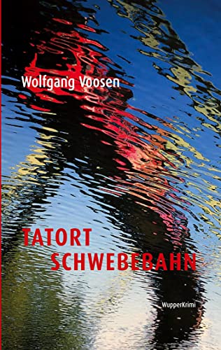 Tatort Schwebebahn (Wupper-Krimi)
