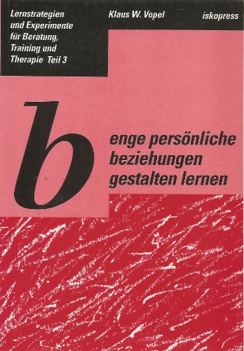 Enge persönliche Beziehungen gestalten lernen Enge persönliche Beziehungen gestalten lernen