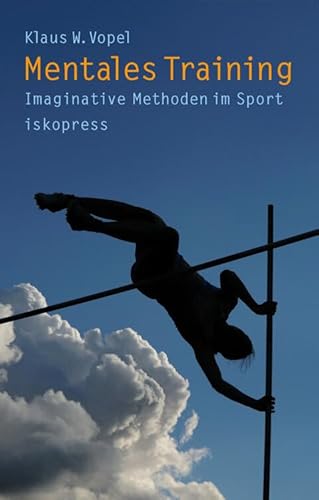 Mentales Training: Visualisierung und Trancetechniken im Sport Mentales Training: Visualisierung und Trancetechniken im Sport von Iskopress Verlags GmbH