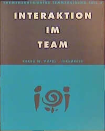 Themenzentriertes Teamtraining, 4 Bde., Tl.3, Interaktion im Team: Wie wird die Gruppe zum Team? Themenzentriertes Teamtraining, 4 Bde., Tl.3, Interaktion im Team: Wie wird die Gruppe zum Team?