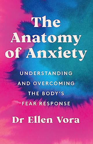 The Anatomy of Anxiety: Understanding and Overcoming the Body's Fear Response