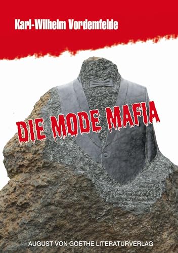 Die Mode Mafia: Wie Bekleidung von einem begehrten Produkt zu einem Wegwerfartikel wurde von Frankfurter Literaturverlag