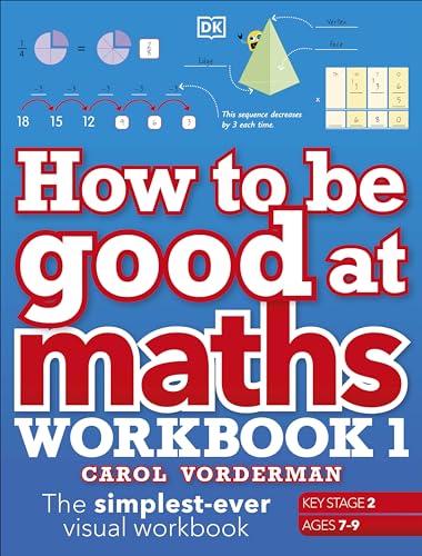 How to be Good at Maths Workbook 1, Ages 7-9 (Key Stage 2): The Simplest-Ever Visual Workbook von Penguin