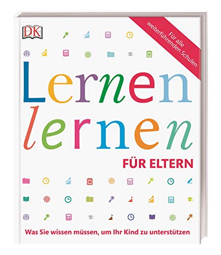 Lernen lernen für Eltern: Was Sie wissen müssen, um Ihr Kind zu unterstützen. Für alle weiterführenden Schulen