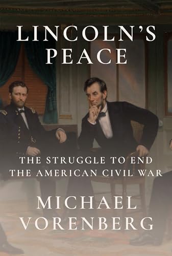 Lincoln's Peace: The Struggle to End the American Civil War von Alfred A. Knopf