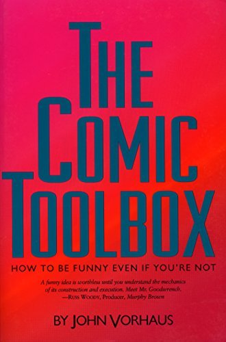The Comic Toolbox: How to Be Funny Even If You're Not [ THE COMIC TOOLBOX: HOW TO BE FUNNY EVEN IF YOU'RE NOT ] by Vorhaus, John (Author) Jul-01-1994 [ Paperback ]