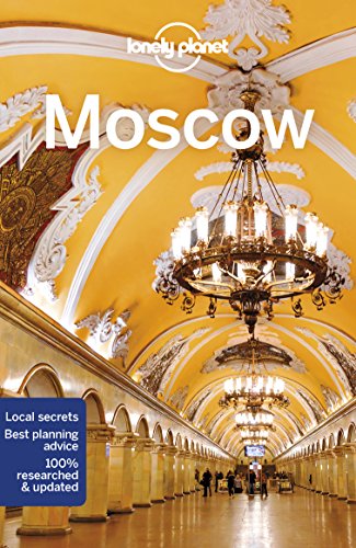 Lonely Planet Moscow 7: Lonely Planet's most comprehensive guide to the city (Travel Guide)