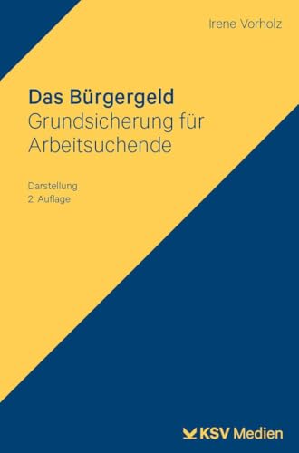 Das Bürgergeld: Grundsicherung für Arbeitsuchende. Darstellung Das Bürgergeld: Grundsicherung für Arbeitsuchende. Darstellung von KSV Medien Wiesbaden