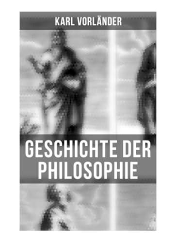 Geschichte der Philosophie: Die Philosophie des Altertums, Mittelalter, Renaissance, Philosophie der Aufklärung, Die Neubegründung der Philosophie durch Immanuel Kant, Philosophie der Gegenwart…