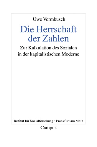 Die Herrschaft der Zahlen: Zur Kalkulation des Sozialen in der kapitalistischen Moderne (Frankfurter Beiträge zur Soziologie und Sozialphilosophie, 15)
