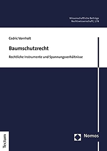 Baumschutzrecht: Rechtliche Instrumente und Spannungsverhältnisse (Wissenschaftliche Beiträge aus dem Tectum Verlag: Rechtswissenschaft) Baumschutzrecht: Rechtliche Instrumente und Spannungsverhältnisse (Wissenschaftliche Beiträge aus dem Tectum Verlag: Rechtswissenschaft)