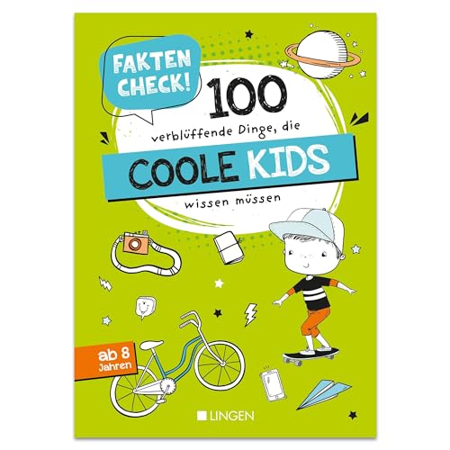 Faktencheck! 100 verblüffende Dinge, die coole Kids wissen müssen: Wissensbuch für Kinder ab 8 Jahren von LINGEN