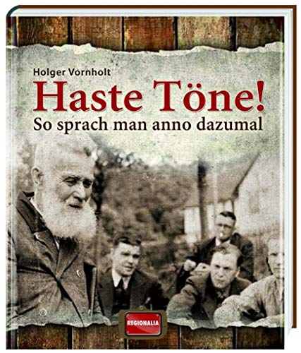 Haste Töne!: So sprach man anno dazumal