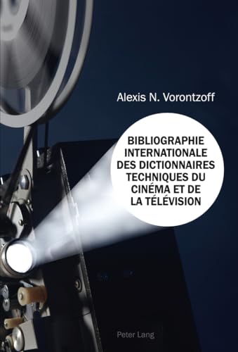 Bibliographie Internationale des Dictionnaires Techniques du Cinéma et de la Télévision von Lang, Peter
