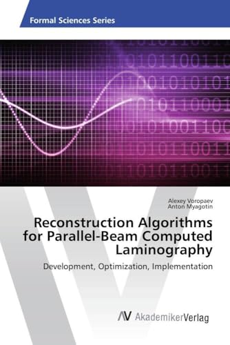 Reconstruction Algorithms for Parallel-Beam Computed Laminography: Development, Optimization, Implementation von AV Akademikerverlag