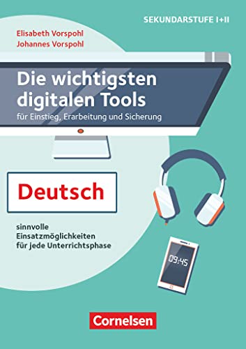 Die wichtigsten digitalen Tools: Im Deutschunterricht - Sinnvolle Einsatzmöglichkeiten für jede Unterrichtsphase - Buch von Cornelsen Pädagogik