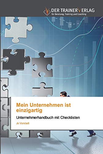 Mein Unternehmen ist einzigartig: Unternehmerhandbuch mit Checklisten von Trainerverlag