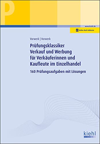 Prüfungsklassiker Verkauf und Werbung für Verkäuferinnen und Kaufleute im Einzelhandel: 160 Prüfungsaufgaben mit Lösungen Prüfungsklassiker Verkauf und Werbung für Verkäuferinnen und Kaufleute im Einzelhandel: 160 Prüfungsaufgaben mit Lösungen