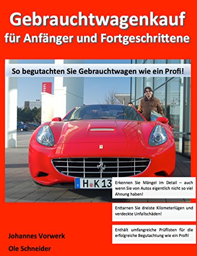 Gebrauchtwagenkauf für Anfänger und Fortgeschrittene: So begutachten Sie Gebrauchtwagen wie ein Profi! von Books on Demand