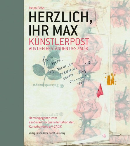 Herzlich, Ihr Max: Die schönsten Künstlerbriefe aus den Beständen des ZADIK