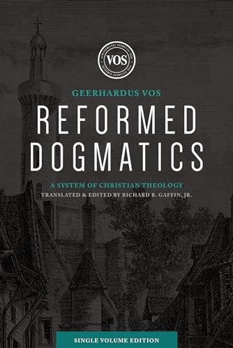 Reformed Dogmatics: A System of Christian Theology