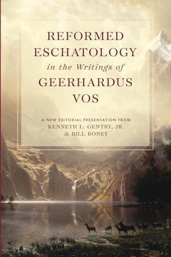 Reformed Eschatology in the Writings of Geerhardus Vos von Axehead Press