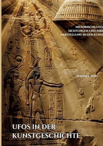 UFOs in der Kunstgeschichte: Historische UFO-Sichtungen und ihre Darstellung in der Kunst UFOs in der Kunstgeschichte: Historische UFO-Sichtungen und ihre Darstellung in der Kunst von tredition