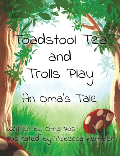Toadstool Tea and Trolls Play: An Oma's Tale von Tellwell Talent