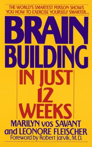 Brain Building in Just 12 Weeks: The World's Smartest Person Shows You How to Exercise Yourself Smarter . . . von Bantam