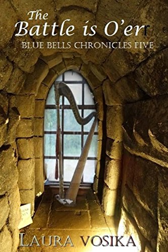 The Battle is O'er (The Blue Bells Chronicles, Band 5) von Gabriel's Horn Publishing