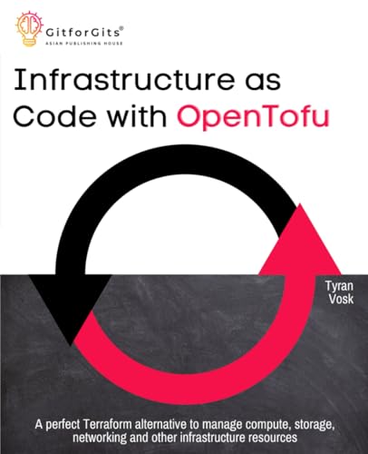 Infrastructure as Code with OpenTofu: A perfect Terraform alternative to manage compute, storage, networking and other infrastructure resources Infrastructure as Code with OpenTofu: A perfect Terraform alternative to manage compute, storage, networking and other infrastructure resources von GitforGits
