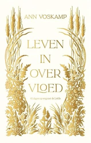 Leven in overvloed: 40 dagen op weg met de Liefde von Uitgeverij Van Wijnen