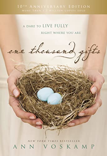 One Thousand Gifts 10th Anniversary Edition: A Dare to Live Fully Right Where You Are von Thomas Nelson