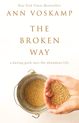The Broken Way: A Daring Path into the Abundant Life von Thomas Nelson