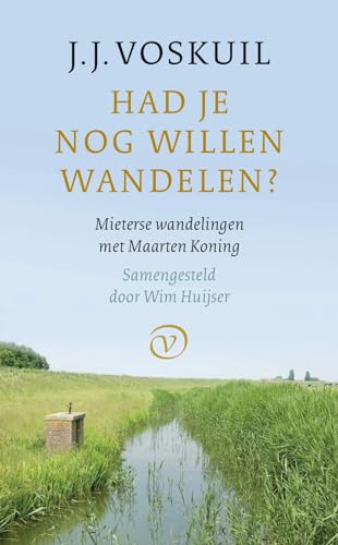 Had je nog willen wandelen?: Mieterse wandelingen met Maarten Koning von Uitgeverij Van Oorschot