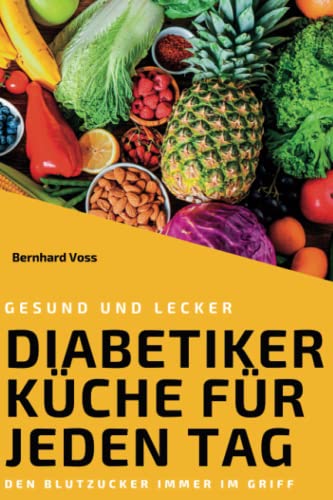 Gesund & lecker - Diabetiker Küche für jeden Tag: Den Blutzucker immer im Griff (Ratgeber für jeden Tag) von Independently published