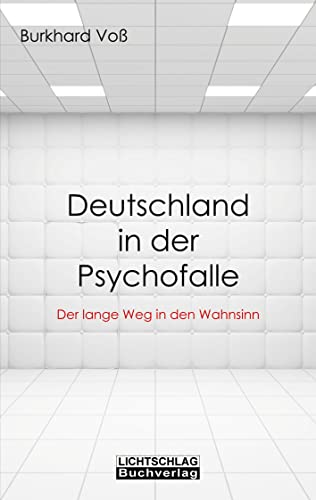 Deutschland in der Psychofalle: Der lange Weg in den Wahnsinn