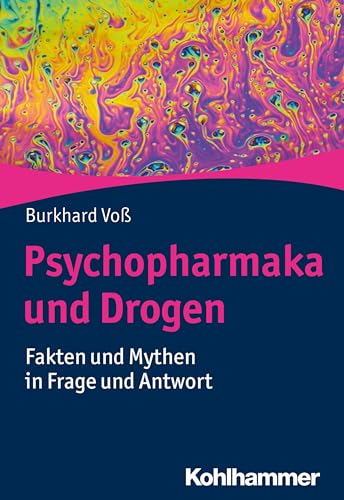 Psychopharmaka und Drogen: Fakten und Mythen in Frage und Antwort