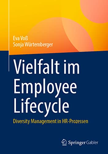 Vielfalt im Employee Lifecycle: Diversity Management in HR-Prozessen von Springer Gabler