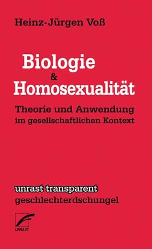 Biologie & Homosexualität: Theorie und Anwendung im gesellschaftlichen Kontext (unrast transparent - geschlechterdschungel)
