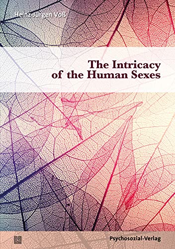 The Intricacy of the Human Sexes (Angewandte Sexualwissenschaft)