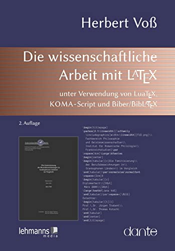 Die wissenschaftliche Arbeit mit LaTeX: unter Verwendung von LuaTeX, KOMA-Script und Biber/BibLaTeX von Lehmanns Media GmbH